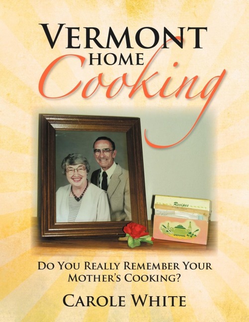 Vermont Home Cooking: Do You Really Remember Your Mothers Cooking