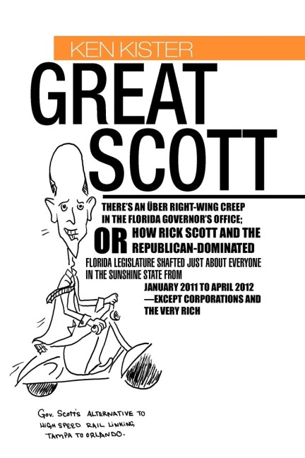 Great Scott: Theres an Ber Right-Wing Creep in the Florida Governors Office; Or How Rick Scott and the Republican-Dominated Flori