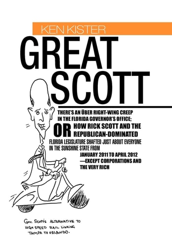 Great Scott There's an Über Right-Wing Creep in the Florida Governor's Office; Or How Rick Scott and the Republican-Dominated Florida Legislature Sha