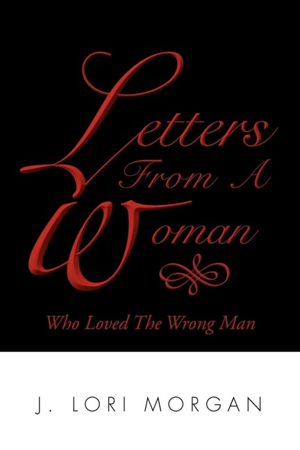 Letters From A Woman Who Loved The Wrong Man