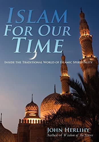 Islam for Our Time Inside the Traditional World of Islamic Spirituality