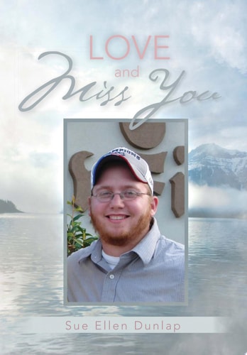Love and Miss You The Story of My Son Michael's Courageous Battle with Brain Cancer