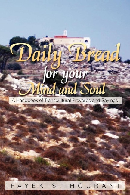 Daily Bread for Your Mind and Soul: A Handbook of Transcultural Proverbs and Sayings