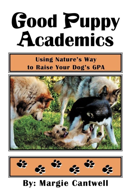 Good Puppy Academics: Using Natures Way to Raise Your Dogs Gpa
