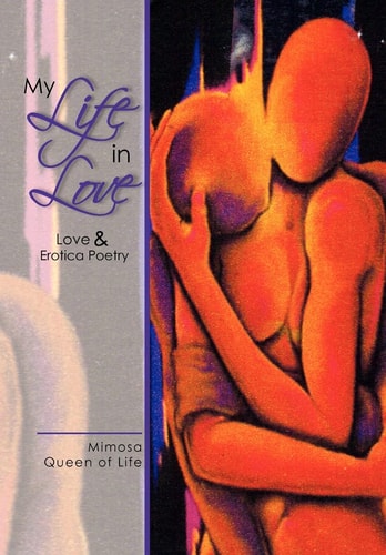 My Life in Love Love & Erotica Poetry