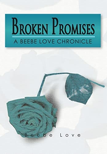 Broken Promises A Beebe Love Chronicle