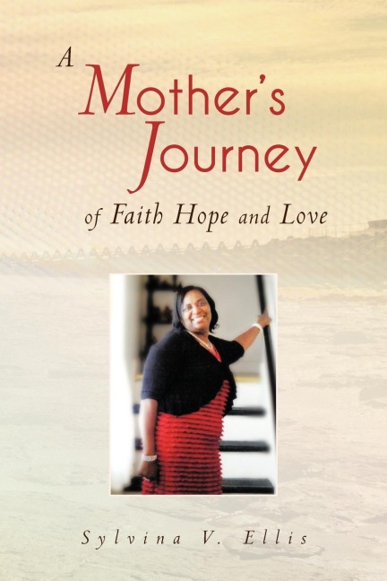 A Mothers Journey of Faith Hope and Love