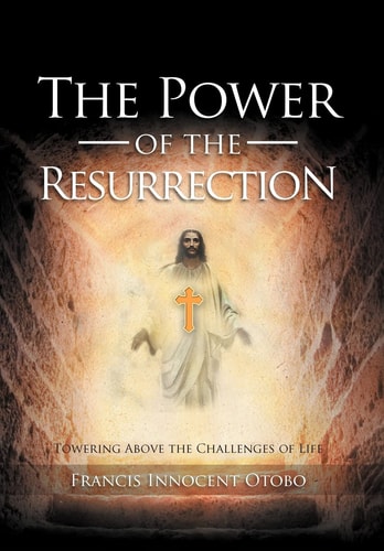 The Power of the Resurrection Towering Above the Challenges of Life