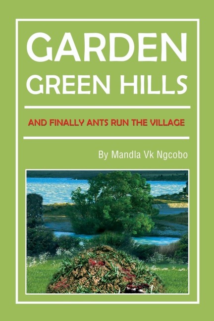 Garden Green Hills: And Finally Ants Run The Village