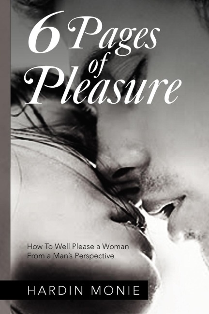 6 Pages of Pleasure: How To Well Please a Woman From a Mans Perspective