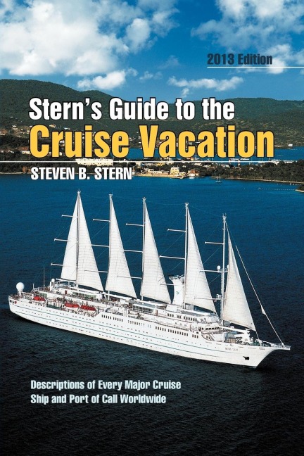 Sterns Guide to the Cruise Vacation: 2013 EDITION