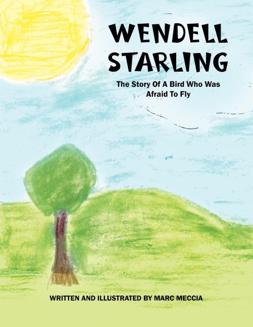 Wendell Starling: The Story of a Bird Who Was Afraid to Fly