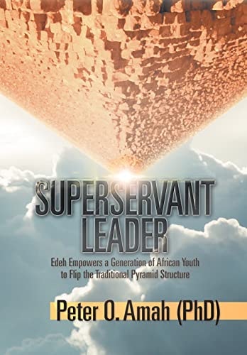 Superservant Leader Edeh Empowers a Generation of African Youth to Flip the Traditional Pyramid Structure