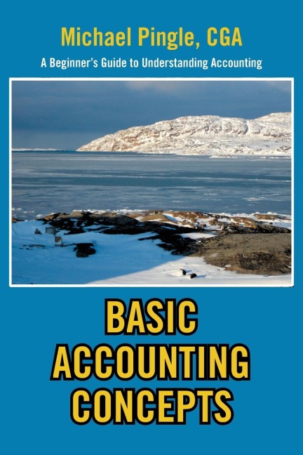 Basic Accounting Concepts: A Beginners Guide to Understanding Accounting