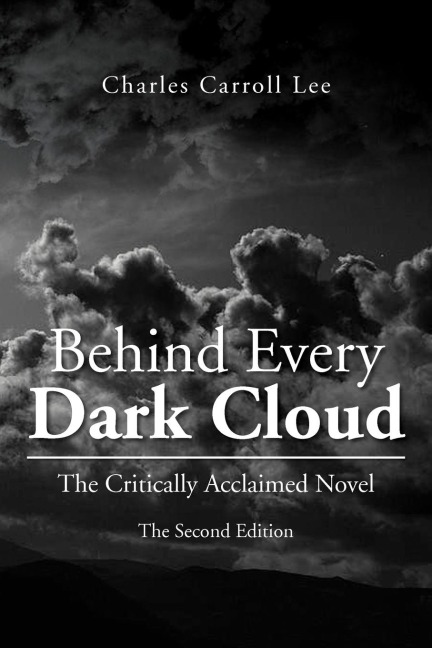 Behind Every Dark Cloud: The Critically Acclaimed Novel the Second Edition
