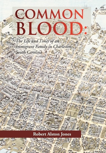 Common Blood The Life and Times of an Immigrant Family in Charleston, South Carolina