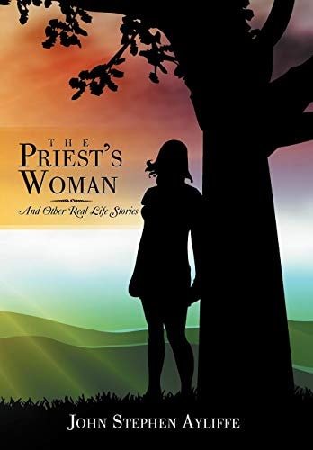 The Priest's Woman And Other Real Life Stories