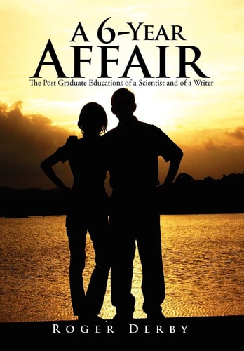 A 6-Year Affair The Post Graduate Educations of a Scientist and of a Writer