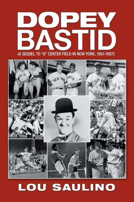 Dopey Bastid: (A Sequel to 8 Center Field in New York, 1951-1957)