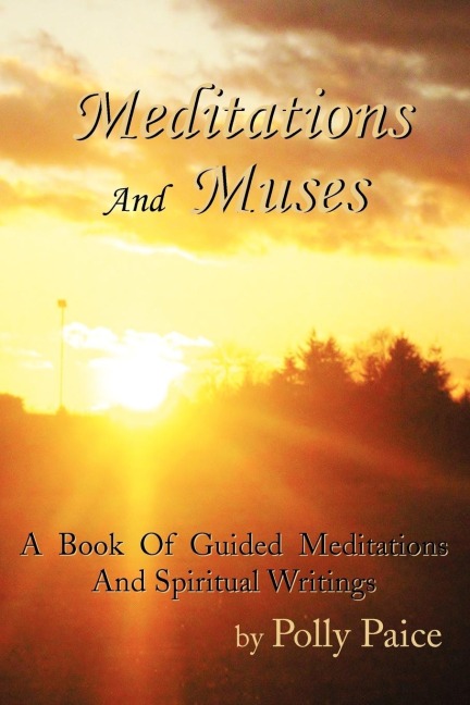Meditations and Muses: A Book of Guided Meditations and Spiritual Writings