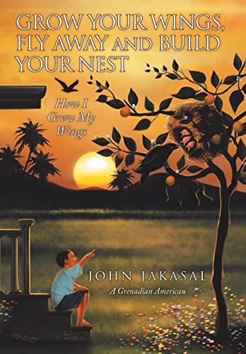Grow Your Wings, Fly Away and Build Your Nest How I Grew My Wings