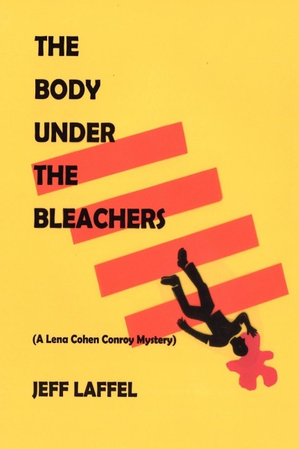 The Body Under the Bleachers: (A Lena Cohen Conroy Mystery)