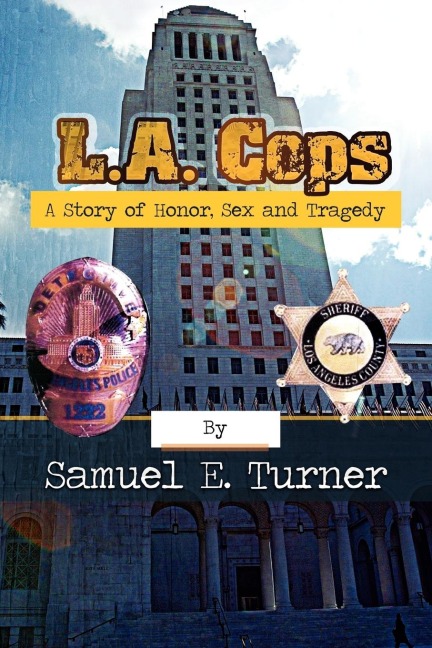 L. A. Cops A Story of Honor, Sex and Tragedy