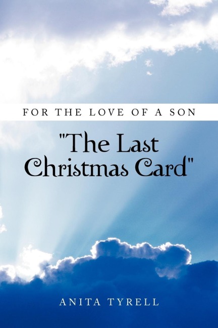 For the Love of a Son The Last Christmas Card: The Last Christmas Card