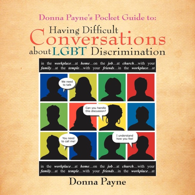 Donna Paynes Pocket Guide to: Having Difficult Conversations about LGBT Discrimination