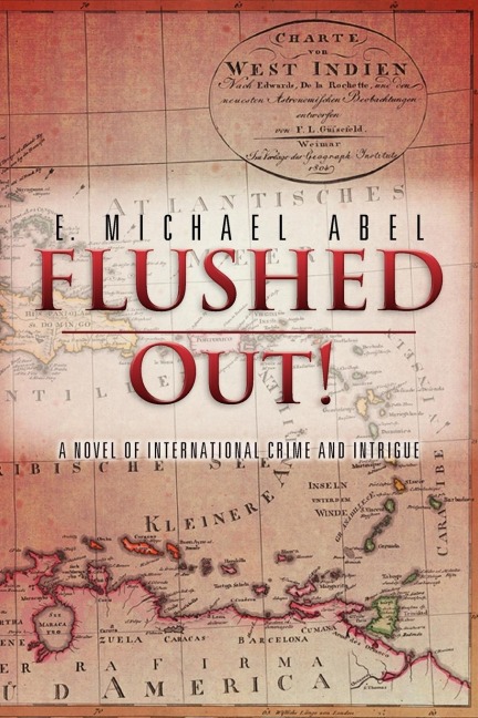 Flushed Out!: A Novel of International Crime and Intrigue