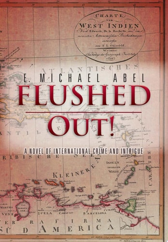 Flushed Out! A Novel of International Crime and Intrigue
