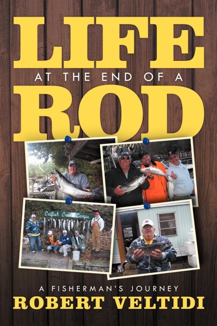 Life at the End of a Rod: A Fishermans Journey
