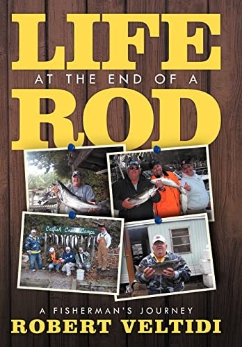 Life at the End of a Rod A Fisherman's Journey