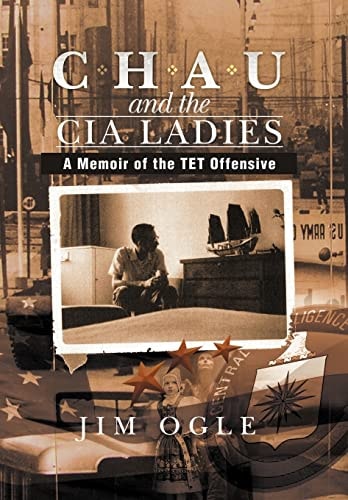 Chau and the Cia Ladies A Memoir of the Tet Offensive