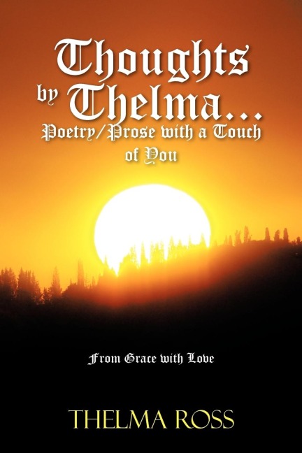 Thoughts by Thelma. . . Poetry/Prose with a Touch of You: From Grace with Love