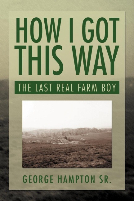 How I Got This Way: The Last Real Farm Boy