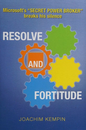 Resolve and Fortitude Microsoft's ''Secret Power Broker'' Breaks His Silence
