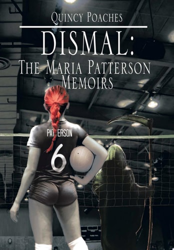 Dismal The Maria Patterson Memoirs: The Maria Patterson Memoirs