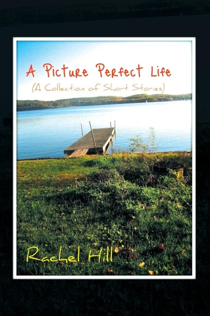 A Picture Perfect Life: (A Collection of Short Stories)