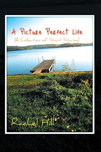 A Picture Perfect Life (A Collection of Short Stories)