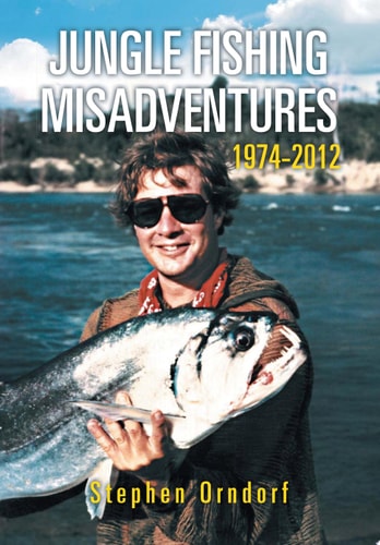 Jungle Fishing Misadventures 1974-2012