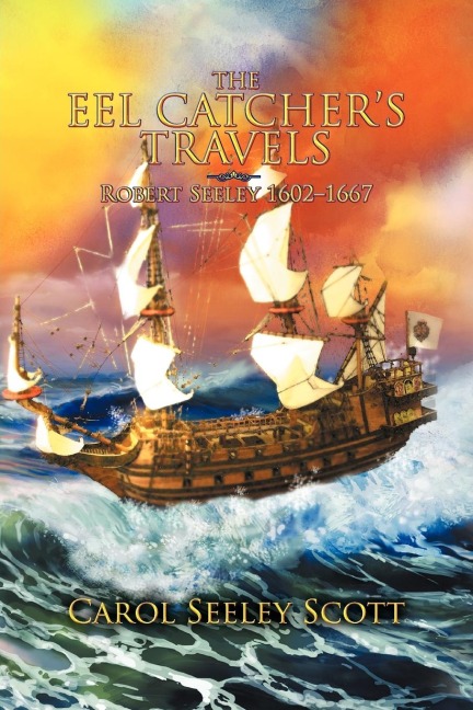 The Eel Catchers Travels: Robert Seeley 1602-1667
