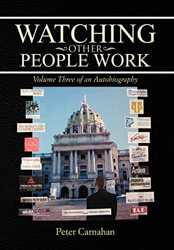 Watching Other People Work Volume Three of an Autobiography