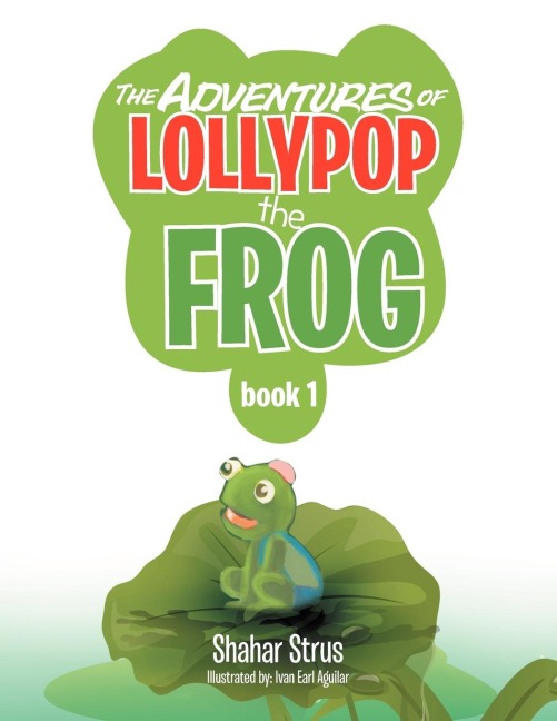 The Adventures of Lollypop the Frog: Book 1