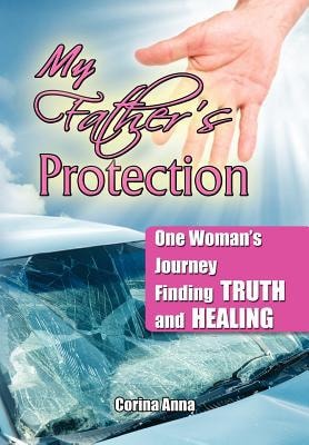My Father's Protection One Woman's Journey Finding Truth and Healing