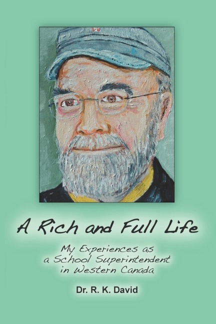 A Rich and Full Life: My Experiences as a School Superintendent in Western Canada
