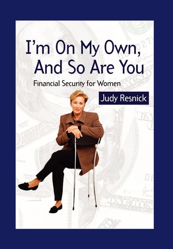 I'm On My Own and So Are You Financial Security For Women