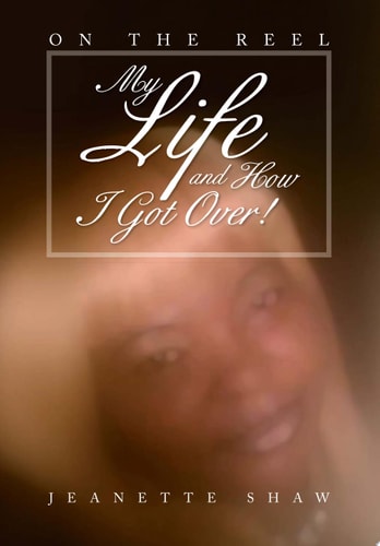 My Life and How I Got Over! On the Reel
