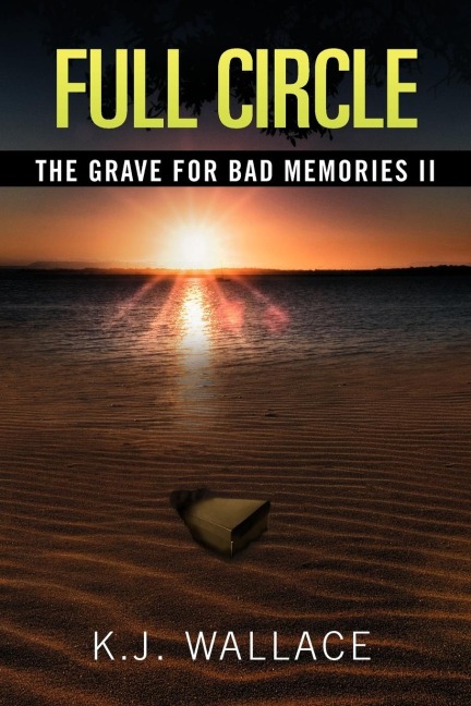 The Grave For Bad Memories Full Circle: Full Circle