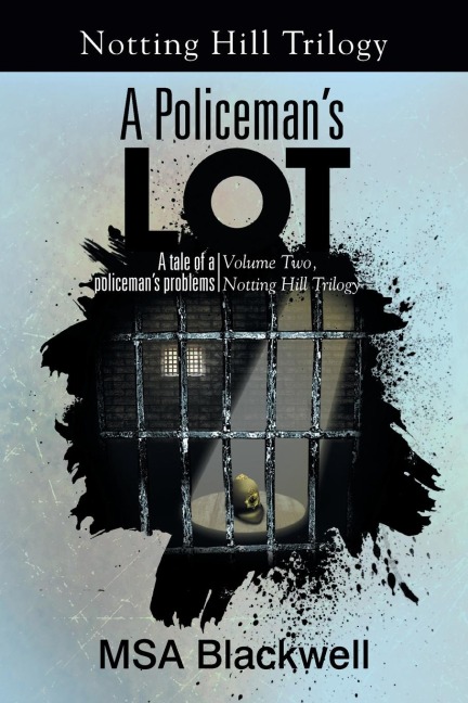 A Policemans Lot: A Tale of a Policemans Problems